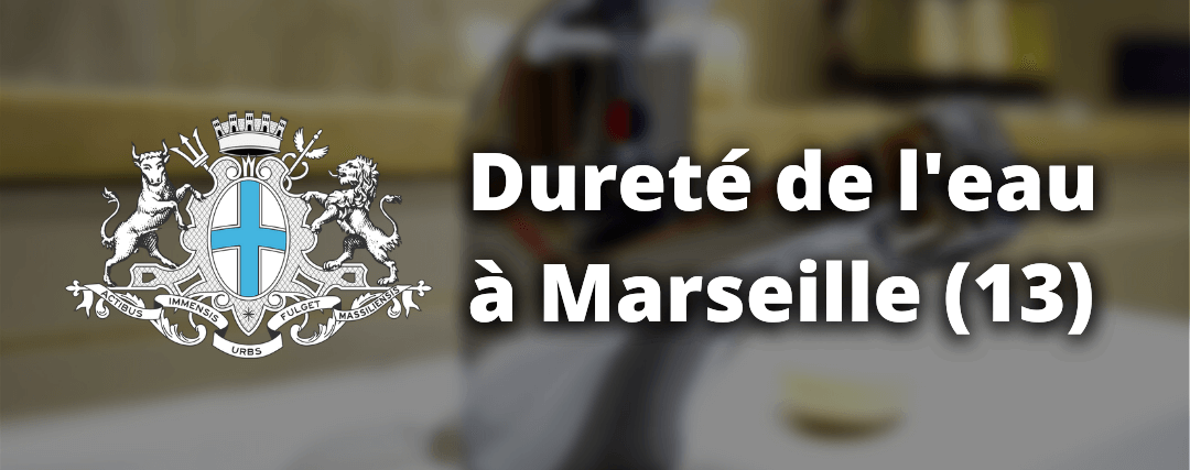 Quelle est la dureté de l'eau à Marseille ? Dureté de l'eau à Marseille