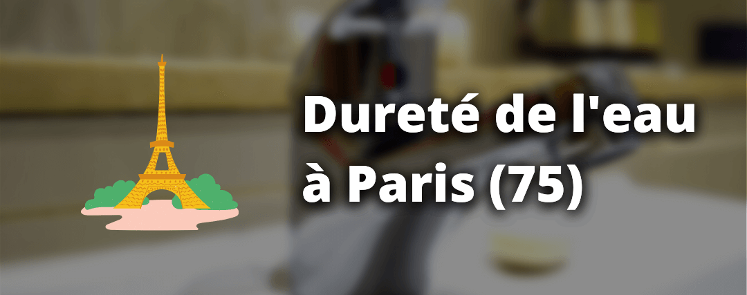 Quelle est la dureté de l'eau à Paris ? Dureté de l'eau à Paris