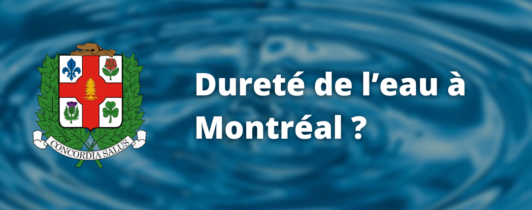 Dureté de l'eau à Montréal Dureté de l'eau à Montréal